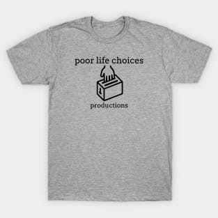 Poor Life Choices Productions T-Shirt